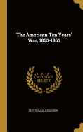 The American Ten Years' War, 1855-1865