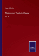 The American Theological Review: Vol. III