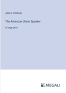 The American Union Speaker: in large print