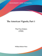 The American Vignola, Part 1: The Five Orders (1904)