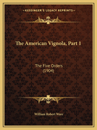 The American Vignola, Part 1: The Five Orders (1904)