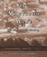 The American West: An Illustrated History - Sonneborn, Liz