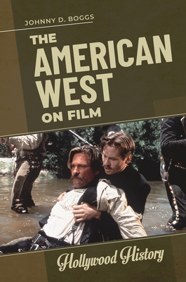 The American West on Film - Boggs, Johnny D