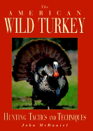 The American Wild Turkey: Hunting Tactics and Techniques
