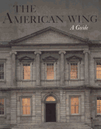 The American Wing: A Guide - Davidson, Marshall B