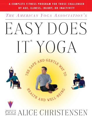 The American Yoga Associations Easy Does It Yoga: The Safe And Gentle Way To Health And Well Being - Christensen, Alice