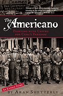 The Americano: Fighting with Castro for Cuba's Freedom