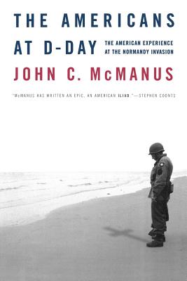 The Americans at D-Day: The American Experience at the Normandy Invasion - McManus, John C