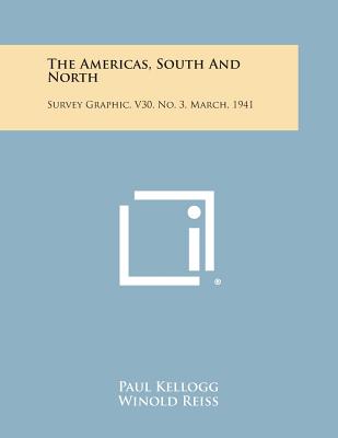 The Americas, South and North: Survey Graphic, V30, No. 3, March, 1941 - Kellogg, Paul (Editor)