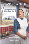 The Amish Bonnet Sisters Omnibus Volume 8: Amish Family Quilt, Hope's Amish Wedding, A Heart of Hope