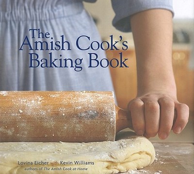 The Amish Cook's Baking Book - Eicher, Lovina, and Williams, Kevin