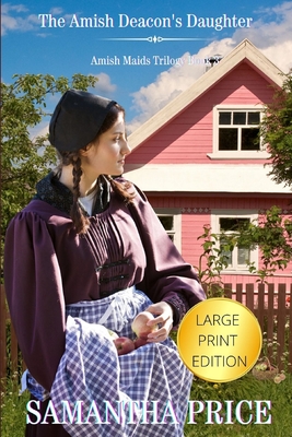 The Amish Deacon's Daughter LARGE PRINT: Amish Romance - Price, Samantha