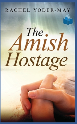 The Amish Hostage - Yoder, Rachel