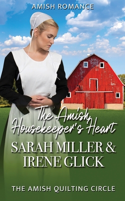 The Amish Housekeeper's Heart - Glick, Irene, and Miller, Sarah