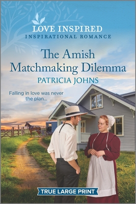 The Amish Matchmaking Dilemma: An Uplifting Inspirational Romance - Johns, Patricia