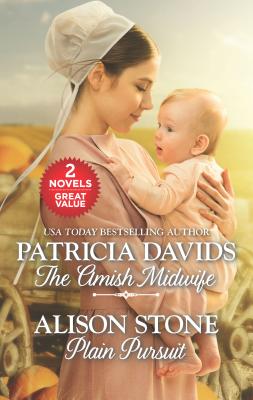 The Amish Midwife and Plain Pursuit: An Anthology - Davids, Patricia, and Stone, Alison