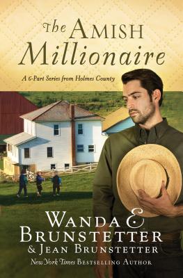 The Amish Millionaire Collection: A 6-In-1 Series from Holmes County - Brunstetter, Jean, and Brunstetter, Wanda E
