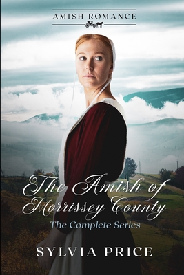 The Amish of Morrisey County (The Complete Series): An Amish Romance - O, Tandy (Editor), and Price, Sylvia