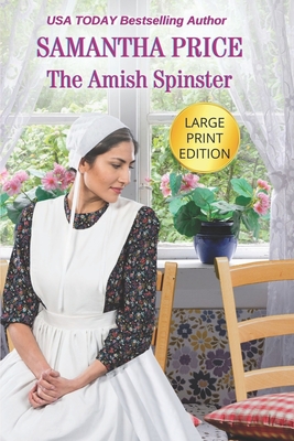 The Amish Spinster LARGE PRINT: Amish Romance - Price, Samantha
