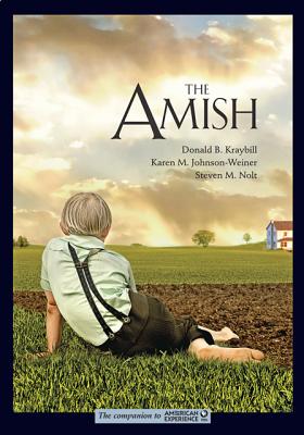 The Amish - Kraybill, Donald B, and Johnson-Weiner, Karen M, and Nolt, Steven M