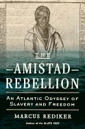 The Amistad Rebellion: An Atlantic Odyssey of Slavery and Freedom