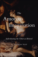 The Amorous Imagination: Individuating the Other-As-Beloved