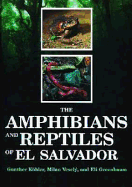 The Amphibians and Reptiles of El Salvador - Kohler, Gunther