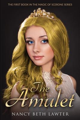 The Amulet: First Book in the Magic of Scerone Trilogy - Lawter, Nancy Beth