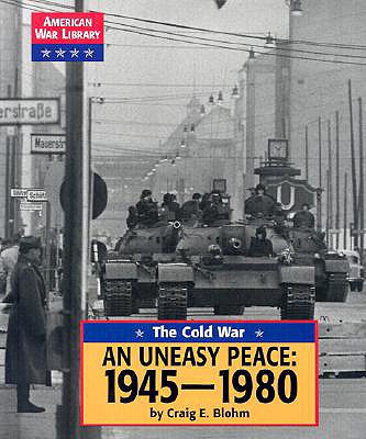 The: An Cold War: Uneasy Peace: 1945-1980 - Blohm, Craig E