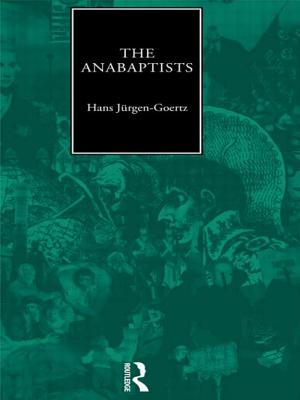 The Anabaptists - Goertz, Hans-Jurgen