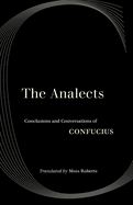 The Analects: Conclusions and Conversations of Confucius