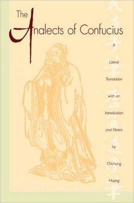 The Analects of Confucius (Lun Yu) - Confucius, and Chichung Huang