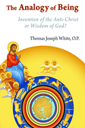 The Analogy of Being: Invention of the Antichrist or Wisdom of God?