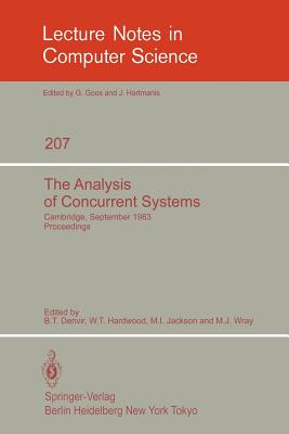 The Analysis of Concurrent Systems: Cambridge, September 12-16, 1983. Proceedings - Denvir, B T (Editor), and Harwood, W T (Editor), and Jackson, M I (Editor)