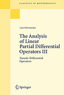 The Analysis of Linear Partial Differential Operators III: Pseudo-Differential Operators - Hrmander, Lars