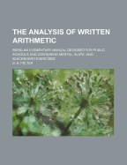 The Analysis of Written Arithmetic: Being an Elementary Manual Designed for Public Schools and Containing Mental, Slate, and Blackboard Exercises