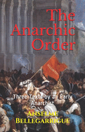 The Anarchic Order: Three Texts by an Early Anarchist