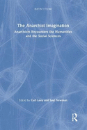 The Anarchist Imagination: Anarchism Encounters the Humanities and the Social Sciences