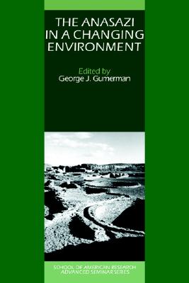 The Anasazi in a Changing Environment - Gumerman, George J. (Editor)