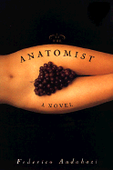 The Anatomist - Andahazi, Federico, and Manguel, Alberto (Translated by)
