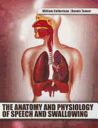 The Anatomy and Physiology of Speech and Swallowing - Culbertson, William R, and Tanner, Dennis C, Ph.D.