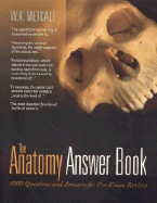The Anatomy Answer Book: 4,000 Questions & Answers for Pre-Exam Review - Metcalf, W Kenneth