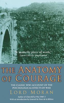 The Anatomy of Courage: The Classic WWI Account of the Psychological Effects of War - Watson, Charles, Sir
