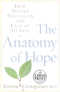 The Anatomy of Hope: How People Prevail in the Face of Illness