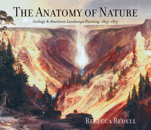 The Anatomy of Nature: Geology & American Landscape Painting, 1825-1875