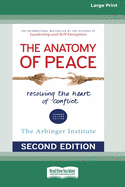 The Anatomy of Peace (Second Edition): Resolving the Heart of Conflict (16pt Large Print Edition)