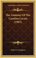 The Anatomy of the Carolina Locust (1903)