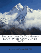 The Anatomy of the Human Body: With XXXIV Copper-Plates