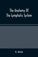 The Anatomy Of The Lymphatic System