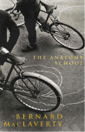 The Anatomy School - MacLaverty, Bernard